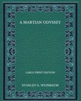 A Martian Odyssey - Large Print Edition