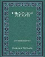 The Adaptive Ultimate - Large Print Edition