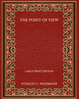 The Point of View - Large Print Edition