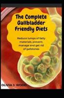 The Complete Gallbladder Friendly Diets
