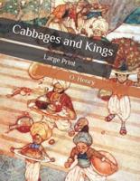 Cabbages and Kings: Large Print