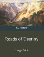 Roads of Destiny: Large Print