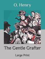 The Gentle Grafter: Large Print