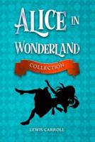 Alice in Wonderland Collection: All Five Books: Alice's Adventures in Wonderland, Alice Through the Looking Glass, The Hunting of the Snark, Alice's Adventures Underground, The Nursery 'Alice'