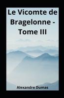 Le Vicomte De Bragelonne - Tome III Illustree