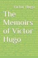 The Memoirs of Victor Hugo