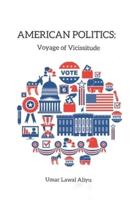 AMERICAN POLITICS: Voyage of Vicissitude