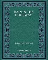 Rain In The Doorway - Large Print Edition