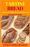 Tartine Bread Artisan Bread Cookbook for Beginners