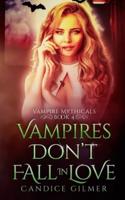 Vampires Don't Fall In Love: A Vampire Mythical Romance