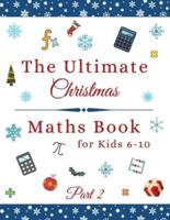 The Ultimate Christmas Maths Book: Part 2   Perfect Holiday Gift for 6-10 Year Old Smart Children