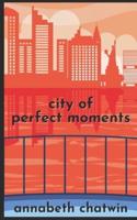 City of Perfect Moments