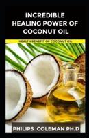 Incredible Healing Power of Coconut Oil