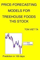 Price-Forecasting Models for Treehouse Foods THS Stock
