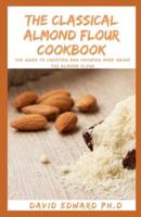 The Classical Almond Flour Cookbook