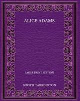 Alice Adams - Large Print Edition
