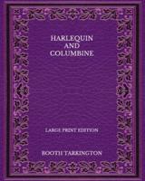 Harlequin and Columbine - Large Print Edition