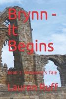 Brynn - It Begins