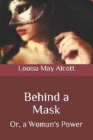 Behind a Mask: Or, a Woman's Power