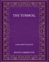 The Turmoil - Large Print Edition