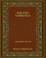 The Two Vanrevels - Large Print Edition