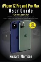 iPhone 12 Pro and Pro Max User Guide For The Elderly (Large Print Edition)