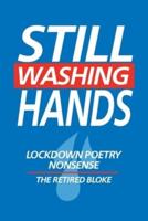 Still Washing Hands: Lockdown Poetry Nonsense by The Retired Bloke