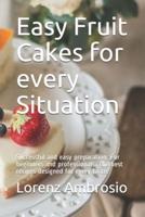 Easy Fruit Cakes for Every Situation