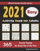 2021 Activity Book for Adults: 365 Easy Variety Puzzles for Every Day of the Year : 12 Puzzle Types (Sudoku, Futoshiki, Battleships, Calcudoku, Binary Puzzle, Slitherlink, Killer Sudoku, Masyu, Jigsaw Sudoku, Minesweeper, Suguru, and Numbrix)