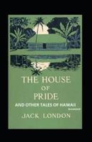 The House of Pride and Other Tales of Hawaii (Annotated)