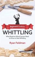Beginner's Guide to Whittling