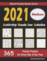 2021 Activity Book for Adults: 365 Medium Variety Puzzles for Every Day of the Year : 12 Puzzle Types (Sudoku, Futoshiki, Battleships, Calcudoku, Binary Puzzle, Slitherlink, Killer Sudoku, Masyu, Jigsaw Sudoku, Minesweeper, Suguru, and Numbrix)