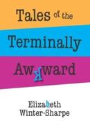 Tales of the Terminally Awkward