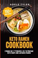 Keto Ramen Cookbook: 2 Books In 1: 77 Recipes (x2) To Prepare Keto Soups And Japanese Ramen