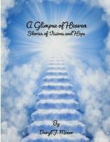 A Glimpse of Heaven Stories of Visions and Hope