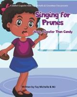 Singing For Prunes