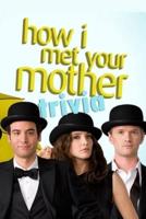 How I Met Your Mother Trivia