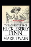 The Adventures of Huckleberry Finn Annotated