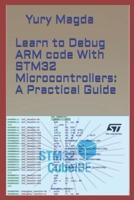 Learn to Debug ARM Code With STM32 Microcontrollers