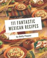 111 Fantastic Mexican Recipes