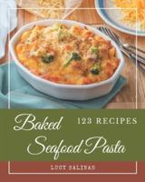 123 Baked Seafood Pasta Recipes