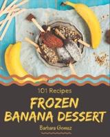 101 Frozen Banana Dessert Recipes
