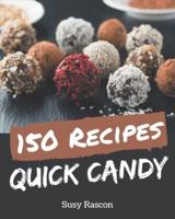 150 Quick Candy Recipes