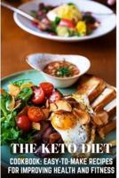 The Keto Diet Cookbook Easy-to-Make Recipes For Improving Health And Fitness