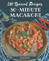 250 Special 30-Minute Macaroni Recipes