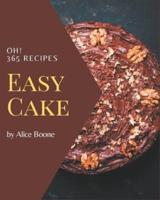 Oh! 365 Easy Cake Recipes