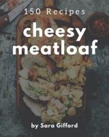 150 Cheesy Meatloaf Recipes