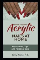 Guide to Apply Acrylic Nails at Home