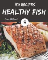 150 Healthy Fish Recipes