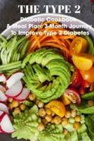 The Type 2 Diabetic Cookbook & Meal Plan 3-Month Journey To Improve Type 2 Diabetes
